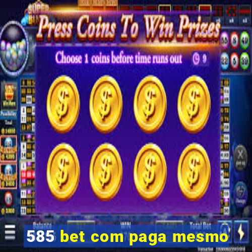 585 bet com paga mesmo